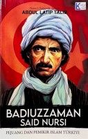 Badiuzzaman Said Nursi : Pejuang Dan Pemikir Islam Turkiye