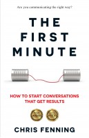 The First Minute: How To Start Conversations That Get Results # 