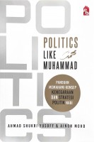 Politics Like Muhammad: Panduan Memahami Konsep Kenegaraan Dan Strategi Politik Nabi 