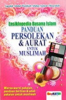 Ensiklopedia Busana Islam : Panduan Persolekan & Aurat Untuk Muslimah  #