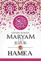 Tafsir Al-azhar: Tafsir Surah Maryam & Juzuk 16 
