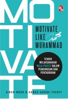 Motivate Like Muhammad: Teknik Melaksanakan Nilai Positif Dalam Mengurus Dan Pentadbiran 