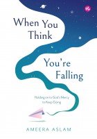 When You Think You're Falling: Holding On To God's Mercy To Keep Going # 