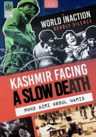 World Inaction Deadly Silence: Kashmir Facing A Slow Death # 