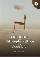 Casual Talk On Philosophy, Religion And Good Life 