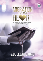 Migration Of The Heart: A Spiritual Journey To Allah And His Messenger 