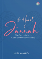 A Heart Of Jannah: The Secrets To A Calm And Peaceful Mind 