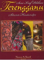 Seni Kraf Tangan Pilihan Terengganu: Selected Handicrafts  #