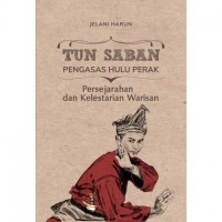 Tun Saban Pengasas Hulu Perak: Prasejarahan Dan Kelestarian Warisan # 
