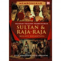 Sejarah Tragedi Pembunuhan Sultan & Raja-raja Melayu Nusantara # 