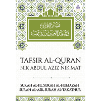 ​tafsir Al-quran Nik Abdul Aziz Nik Mat: Surah Al-fil, Surah Al-humazah, Surah Al-'asr, Surah Al-takathur  
