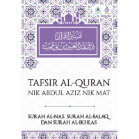 Tafsir Al-quran Nik Abdul Aziz Nik Mat: Surah Al-nas, Surah Al-falaq, Surah Al-ikhlas  