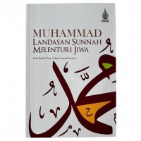 Muhammad: Landasan Sunnah Melenturi Jiwa 
