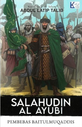 Salahudin Al Ayubi: Pembebas Baitulmuqaddis