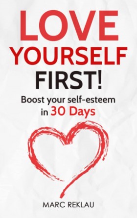 Love Yourself First (Sayangi Diri Anda Dahulu): Tingkatkan Marga Diri Anda Dalam 30 Hari #